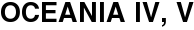 Oceania IV, V